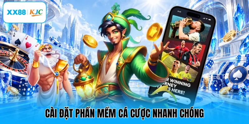 Cài đặt phần mềm cá cược nhanh chóng
