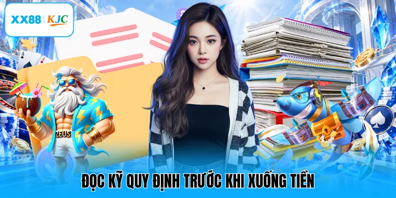 Đọc kỹ quy định trước khi xuống tiền
