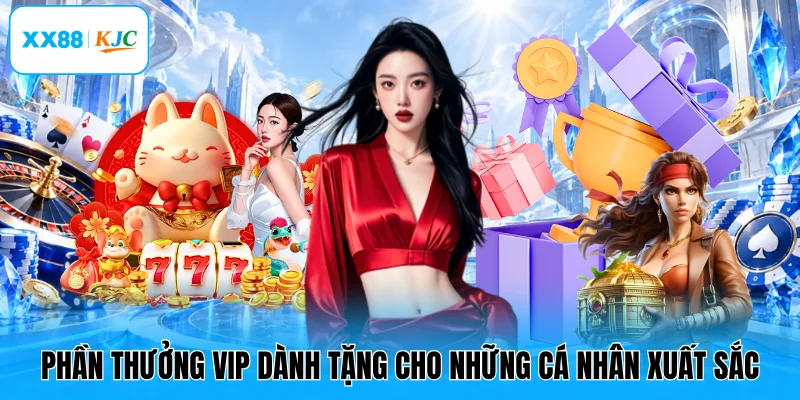 Phần thưởng VIP dành tặng cho những cá nhân xuất sắc