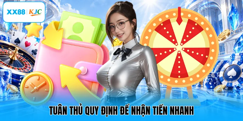 Tuân thủ quy định để nhận tiền nhanh